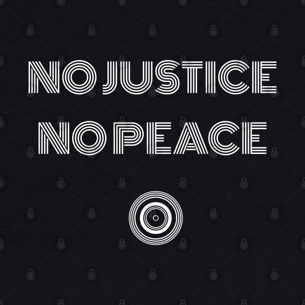 NO JUSTICE - NO PEACE by Justice and Truth